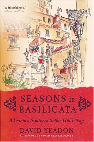 Seasons In Basilicata A Year In A Southern Italian Hill Village David Yeadon