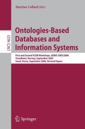 Ontologiesbased Databases And Information Systems First And Second Vldb Workshops Odbis 20052006 Trondheim Norway September 23 2005 Seoul Korea Computer Science And General Issues 1st Edition Martine Collard