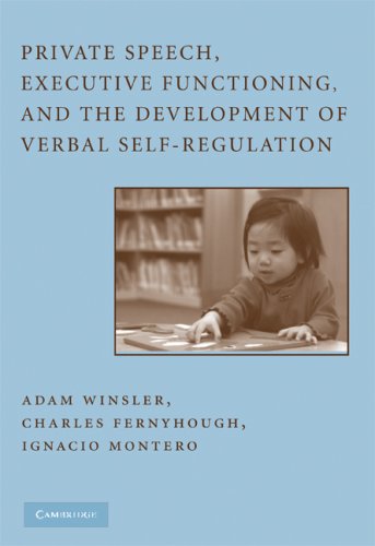 Private Speech Executive Functioning And The Development Of Verbal Selfregulation 1st Edition Adam Winsler