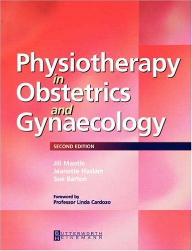 Physiotherapy In Obstetrics And Gynaecology 2nd Edition Jill Mantle Ba Graddipphys Mcsp Diptp