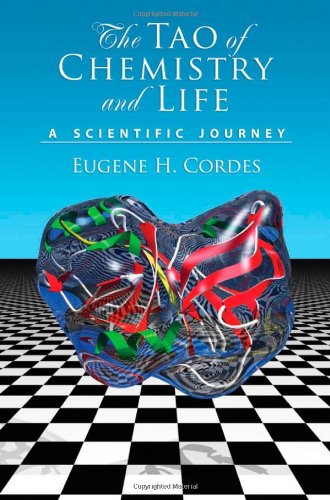 The Tao Of Chemistry And Life A Scientific Journey Eugene H Cordes