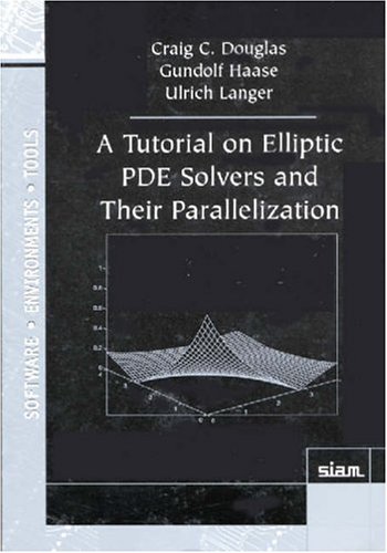 A Tutorial On Elliptic Pde Solvers And Their Parallelization Illustrated Edition Craig C Douglas