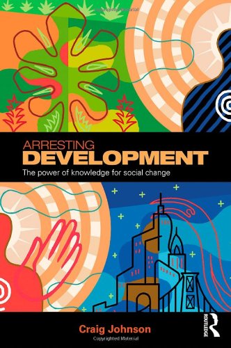 Arresting Development The Power Of Knowledge For Social Change Craig Johnson
