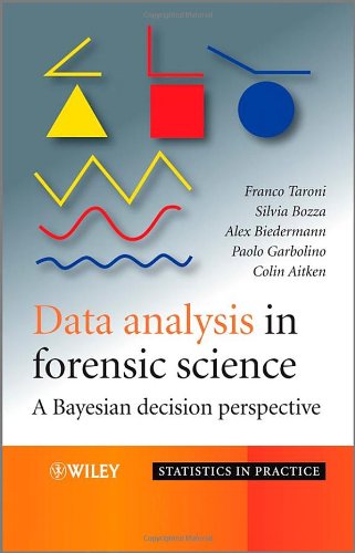 Data Analysis In Forensic Science A Bayesian Decision Perspective Statistics In Practice Prof Franco Taroni