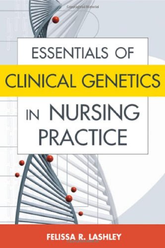 Essentials Of Clinical Genetics In Nursing Practice 1st Edition Felissa R Lashley Rn Phd Acrn Faan Facmg