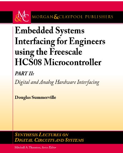 Embedded Systems Interfacing For Engineers Using The Freescale Hcs08 Microcontroller Ii Digital And Analog Hardware Interfacing 1st Edition Douglas Summerville