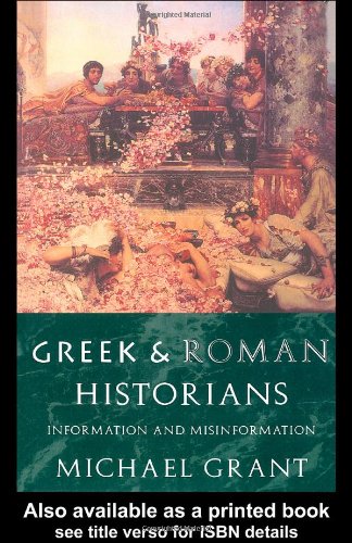 Greek And Roman Historians Information And Misinformation 1st Edition Michael Grant