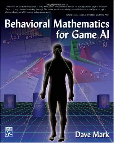 Behavioral Mathematics For Game Ai 1st Edition Dave Dave Mark Mark