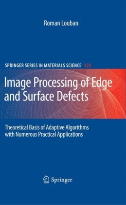 Image Processing Of Edge And Surface Defects Theoretical Basis Of Adaptive Algorithms With Numerous Practical Applications 1st Edition Roman Louban Auth