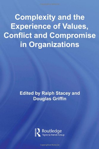 Complexity And The Experience Of Values Conflict And Compromise In Organizations 1st Edition Ralph Stacey
