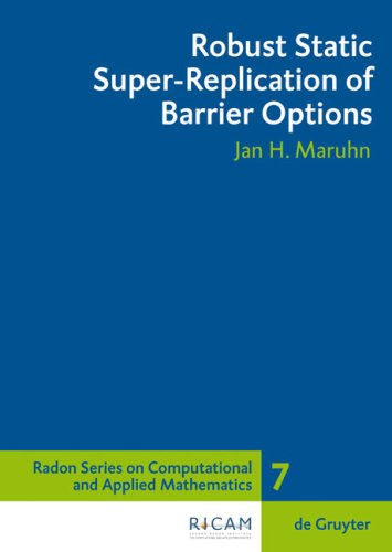 Robust Static Superreplication Of Barrier Options Radon Series On Computational And Applied Mathematics 1st Edition Jan H Maruhn
