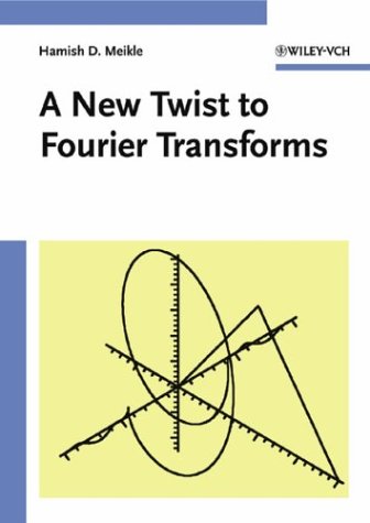 A New Twist To Fourier Transforms 1st Edition Hamish D Meikle