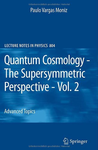 Quantum Cosmology The Supersymmetric Perspective Vol 2 Advanced Topic 1st Edition Paulo Vargas Moniz Auth