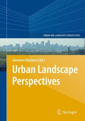 Urban Landscape Perspectives 1st Ed Giovanni Maciocco Giovanni Maciocco