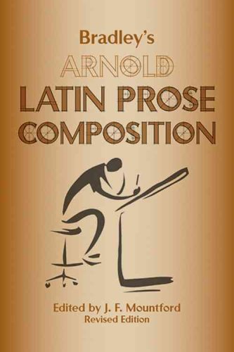 Bradleys Arnold Latin Prose Composition 2006 Edbilingual J F Mountford Thomas Kerchever Arnold George Granville Bradley