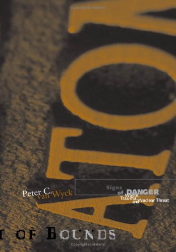 Signs Of Danger Waste Trauma And Nuclear Threat Illustrated Edition Peter C Van Wyck