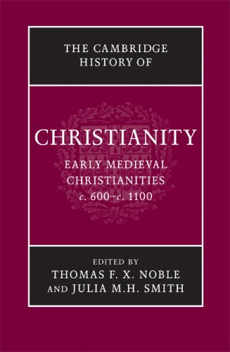 Cambridge History Of Christianity Volume 3 Early Medieval Christianities C600c1100 Thomas F X Noble