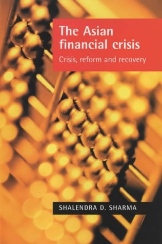 The Asian Financial Crisis New International Financial Architecture Crisis Reform And Recovery Shalendra Sharma