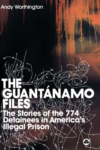 The Guantanamo Files The Stories Of The 759 Detainees In Americas Illegal Prison Andy Worthington