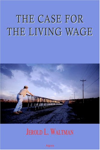 The Case For The Living Wage Jerold L Waltman
