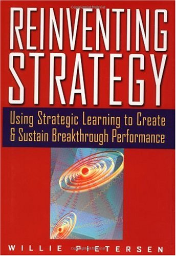 Reinventing Strategy Using Strategic Learning To Create And Sustain Breakthrough Performance 1st Willie Pietersen