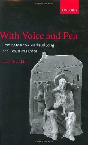 With Voice And Pen Coming To Know Medieval Song And How It Was Made Includes Cd Leo Treitler