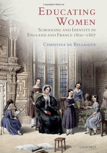 Educating Women Schooling And Identity In England And France 18001867 Christina De Bellaigue