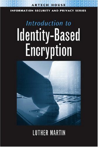 Introduction To Identitybased Encryption Information Security And Privacy Series 1st Edition Luther Martin