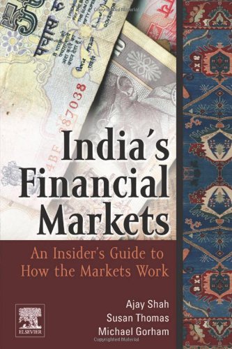 Indias Financial Markets An Insiders Guide To How The Markets Work Ajay Shah