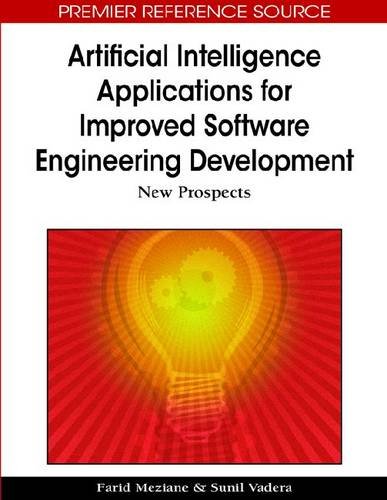 Artificial Intelligence Applications For Improved Software Engineering Development New Prospects Advances In Intelligent Information Technologies Aiit Book Series 1st Edition Farid Meziane