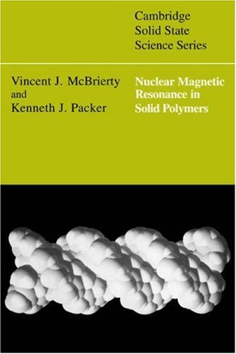 Nuclear Magnetic Resonance In Solid Polymers Cambridge Solid State Science Series Vincent J Mcbrierty