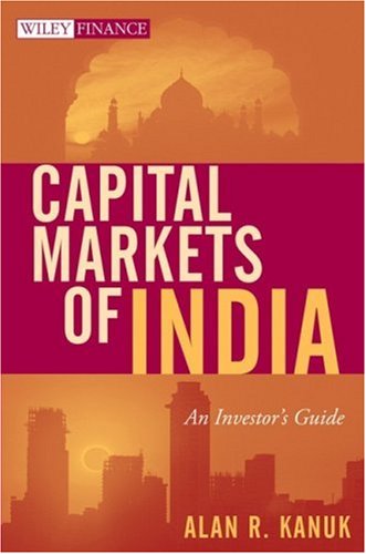 Capital Markets Of India An Investors Guide Illustrated Edition Alan R Kanuk