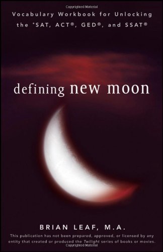 Defining New Moon Vocabulary Workbook For Unlocking The Sat Act Ged And Ssat Defining Series Original Brian Leaf