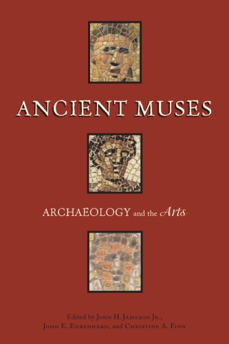 Ancient Muses Archaeology And The Arts John H Jameson Jr John H Jameson Jr