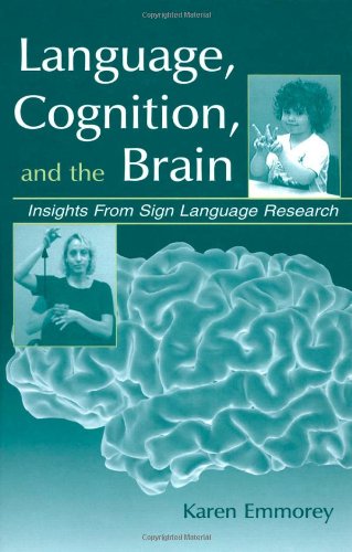 Language Cognition And The Brain Insights From Sign Language Research Karen Emmorey