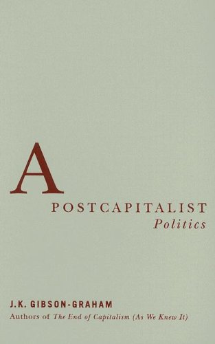 A Postcapitalist Politics 1st Edition J K Gibsongraham