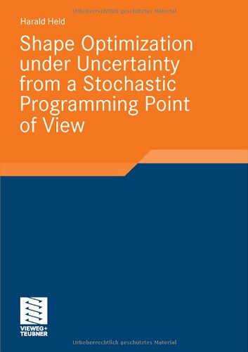 Shape Optimization Under Uncertainty From A Stochastic Programming Point Of View Harald Held