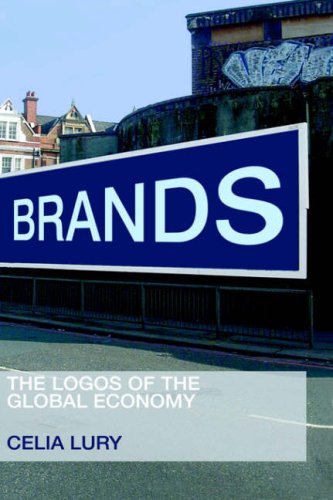 Brands The Logos Of The Global Economy 1st Edition Celia Lury