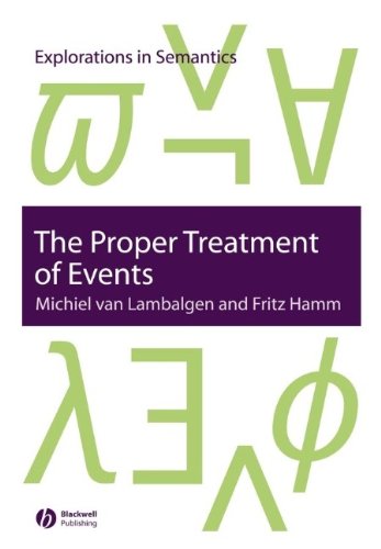 The Proper Treatment Of Events Explorations In Semantics Michiel Van Lambalgen