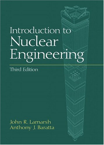 Introduction To Nuclear Engineering 3rd Edition 3rd Edition John R Lamarsh