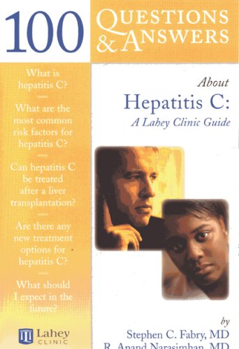 100 Qa About Hepatitis C A Lahey Clinic Guide 1st Edition Stephen C Fabry