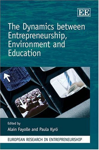 The Dynamics Between Entrepreneurship Environment And Education Alain Fayolle