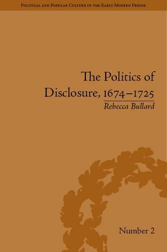 The Politics Of Disclosure 16741725 Secret History Narratives Rebecca Bullard