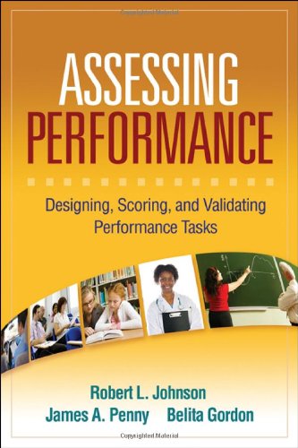 Assessing Performance Designing Scoring And Validating Performance Tasks 1st Edition Robert L Johnson Phd