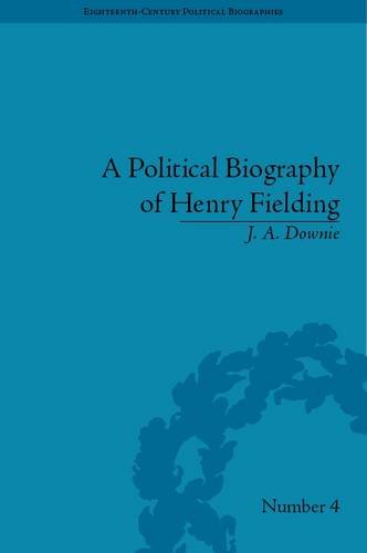 A Political Biography Of Henry Fielding J A Downie
