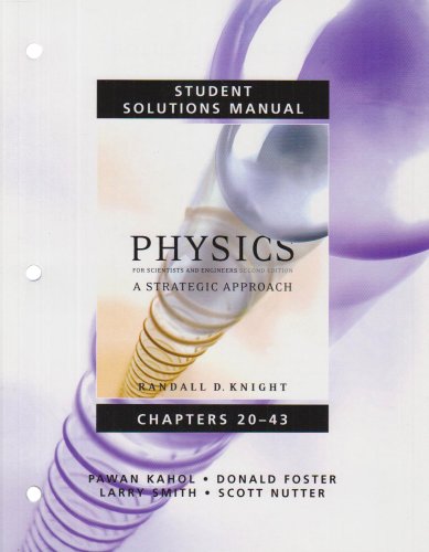 Student Solutions Manual For Physics For Scientists And Engineers A Strategic Approach Vol 2 Chs 2043 V 2 Chapters 2043 2nd Edition Randall D Knight