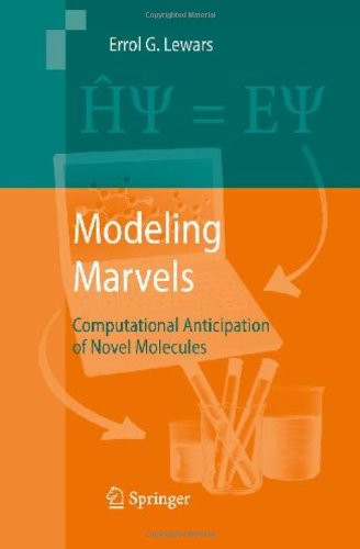 Modeling Marvels Computational Anticipation Of Novel Molecules 1st Edition Errol G Lewars Auth
