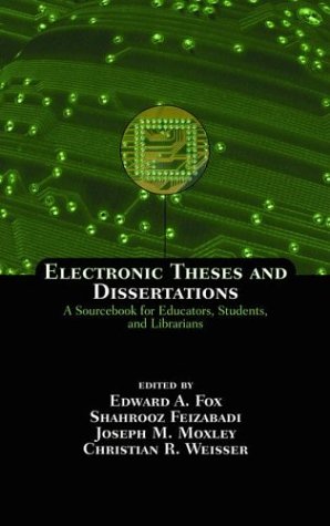 Electronic Theses And Dissertations A Sourcebook For Educators Students And Librarians 1st Edition Edward Fox