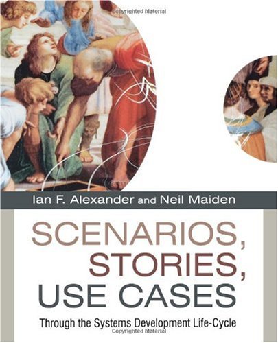 Scenarios Stories Use Cases 1st Edition Ian F Alexander Neil Maiden