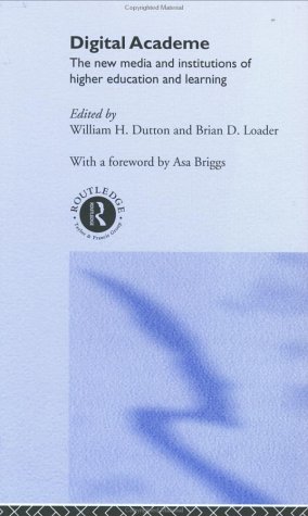 Digital Academe New Media In Higher Education And Learning William H Dutton